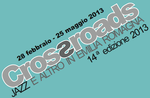 Crossroads 2013, tre mesi di jazz per l'Emilia-Romagna