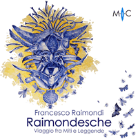 Raimondesche. Viaggio tra miti e leggende